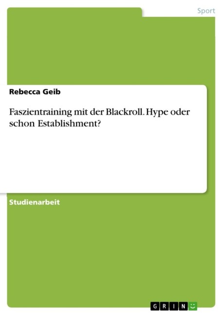 Faszientraining mit der Blackroll. Hype oder schon Establishment? - Rebecca Geib