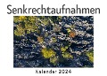 Cover-Bild zum Titel 'Senkrechtaufnahmen (Wandkalender 2024, Kalender DIN A4 quer, Monatskalender im Querformat mit Kalendarium, Das perfekte Geschenk)' von 'Anna Müller'