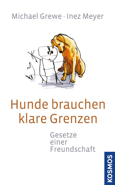 Hunde brauchen klare Grenzen - Michael Grewe, Inez Meyer
