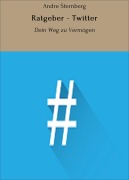 Cover-Bild zum Titel 'Ratgeber - Twitter' von 'Andre Sternberg'