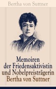 Cover-Bild zum Titel 'Memoiren der Friedensaktivistin und Nobelpreisträgerin Bertha von Suttner' von 'Bertha Von Suttner'