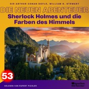 Cover-Bild zum Titel 'Sherlock Holmes und die Farben des Himmels (Die neuen Abenteuer, Folge 53)' von 'Arthur Conan Doyle, William K. Stewart'
