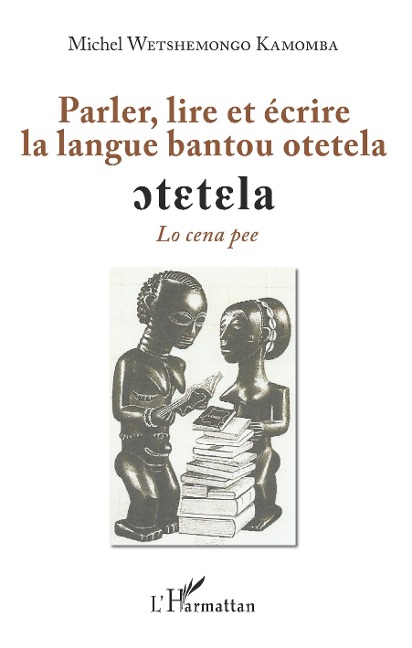 Penser, lire et écrire la langue bantoue otetela - Michel Wetshemongo Kamomba
