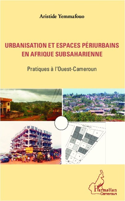 Urbanisation et espaces périurbains en Afrique subsaharienne - Aristide Yemmafouo