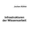 Cover-Bild zum Titel 'Infrastrukturen der Wissensarbeit' von ''