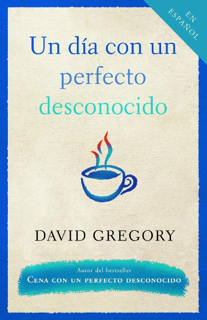 Un Día Con Un Perfecto Desconocido / A Day with a Perfect Stranger - David Gregory
