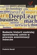 Cover-Bild zum Titel 'Badanie historii osobistej opowiadanej ustnie w procesie anonimizacji mówców' von 'Padmini Bandi'
