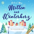 Mitten ins Winterherz - Dolores Mey