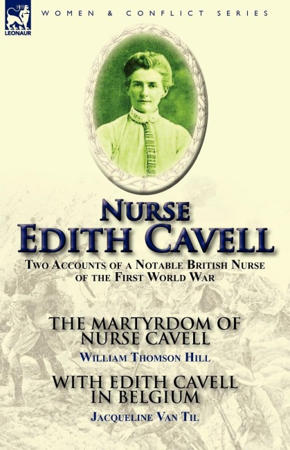 Nurse Edith Cavell - William Thomson Hill, Jacqueline Van Til