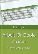 Cover-Bild zum Titel 'Arbeit für Doofe sparen: In Excel 2019 und 365' von 'Ina Koys'