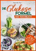 Cover-Bild zum Titel 'Die Glukose-Formel: Das Kochbuch' von 'Veronika Pichl'