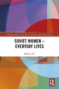 Cover-Bild zum Titel 'Soviet Women - Everyday Lives' von 'Melanie Ilic'