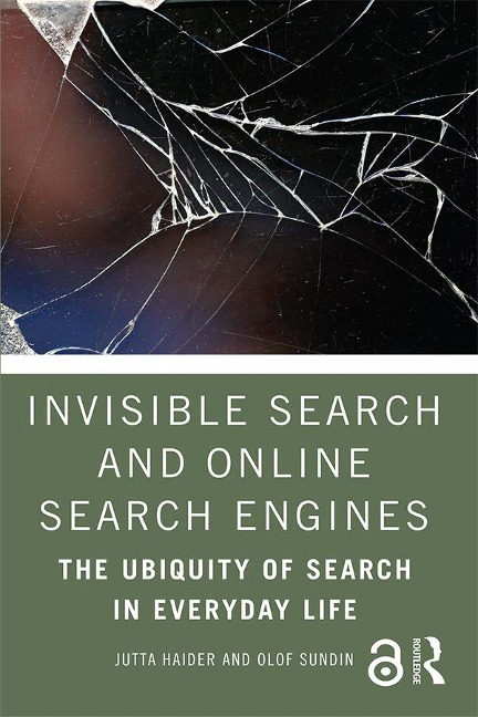 Invisible Search and Online Search Engines - Jutta Haider, Olof Sundin
