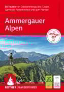 Cover-Bild zum Titel 'ROTHER Wanderführer Ammergauer Alpen. 50 Touren von Oberammergau bis Füssen, Garmisch-Partenkirchen und zum Plansee' von 'Christian Rauch'