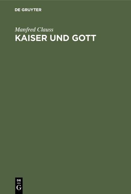 Kaiser und Gott - Manfred Clauss