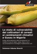 Cover-Bild zum Titel 'Lo stato di vulnerabilità dei coltivatori di cereali ai cambiamenti climatici a Gusau in Nigeria' von 'Solomon Uduma Nnachi'