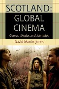 Cover-Bild zum Titel 'Scotland: Global Cinema' von 'David Martin-Jones'