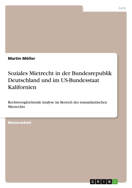 Soziales Mietrecht in der Bundesrepublik Deutschland und im US-Bundesstaat Kalifornien - Martin Möller