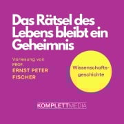 Cover-Bild zum Titel 'Das Rätsel des Lebens bleibt ein Geheimnis' von 'Ernst Peter Fischer'