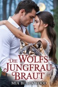 Cover-Bild zum Titel 'Die Wolfs-Jungfrau-Braut' von 'Mia Blackwood'