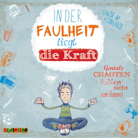 In der Faulheit liegt die Kraft - Geniale Chaoten fallen nicht vom Himmel - Jakob M. Leonhardt