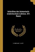 Schriften Der Historisch-Statistischen Lektion. XV. Band. - Christian D' Elvert