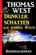 Cover-Bild zum Titel 'Dunkler Schatten auf weißer Weste' von 'Thomas West'