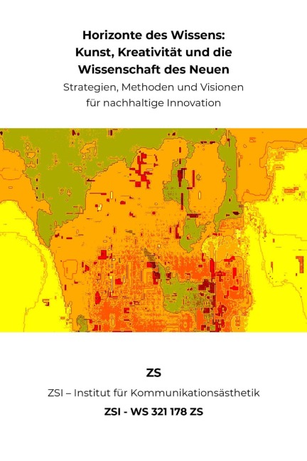 Horizonte des Wissens: Kunst, Kreativität und die Wissenschaft des Neuen - ZSI - WS 321 178 ZS - Zs Zsi