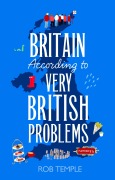 Cover-Bild zum Titel 'Britain According to Very British Problems' von 'Rob Temple'