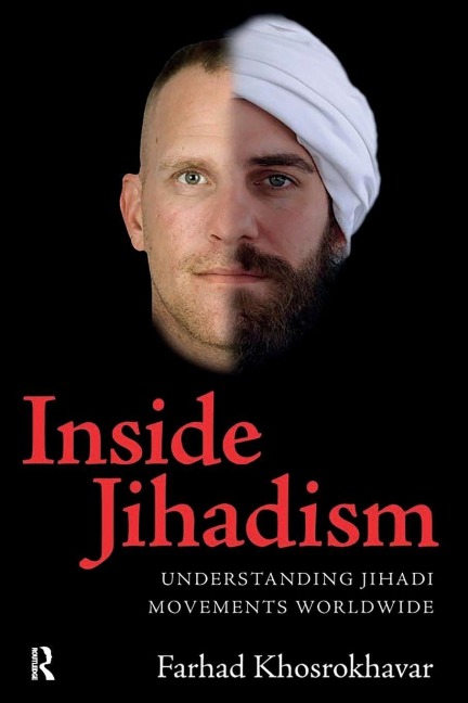 Inside Jihadism - Farhad Khosrokhavar