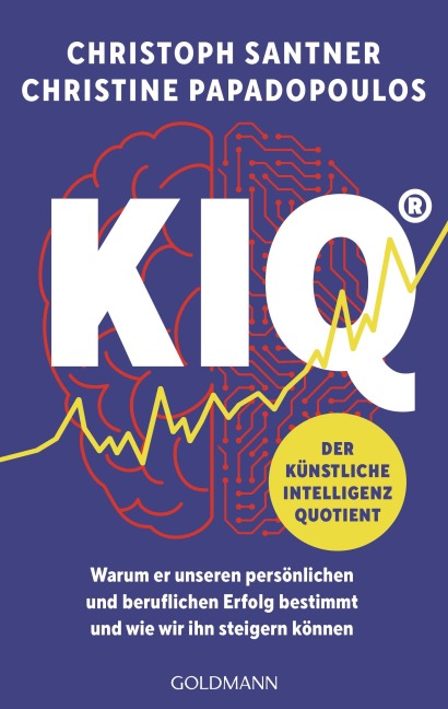 KIQ - Der Künstliche Intelligenz Quotient - Christoph Santner, Christine Papadopoulos