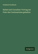 Cover-Bild zum Titel 'Rafael und Cornelius: Vortrag zur Feier des Centenariums gehalten' von 'Friedrich Fischbach'