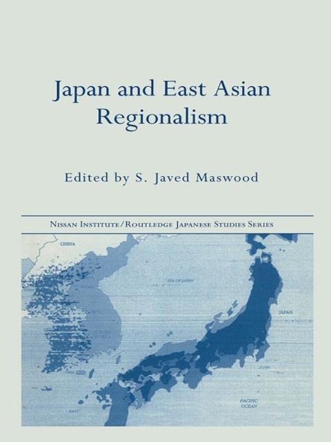 Japan and East Asian Regionalism - S. Javed Maswood
