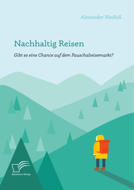 Nachhaltig Reisen: Gibt es eine Chance auf dem Pauschalreisemarkt? - Alexander Bleifuß
