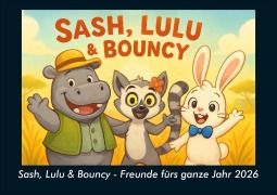 Cover-Bild zum Titel 'Sash, Lulu & Bouncy - Freunde fürs ganze Jahr 2026 Fotokalender DIN A5' von 'Kevin Heber, Tobias Schmitt'