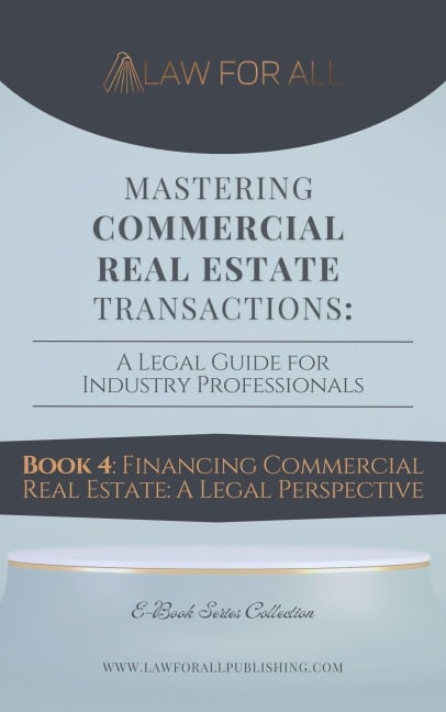 Financing Commercial Real Estate: A Legal Perspective (Commercial Real Estate Transactions Guide, #4) - LeadersInLaw