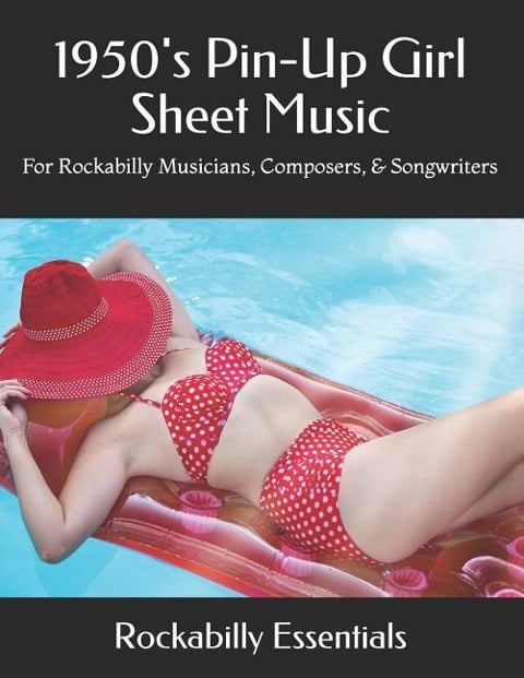 1950's Pin-Up Girl Sheet Music: For Rockabilly Musicians, Composers, & Songwriters - Rockabilly Essentials