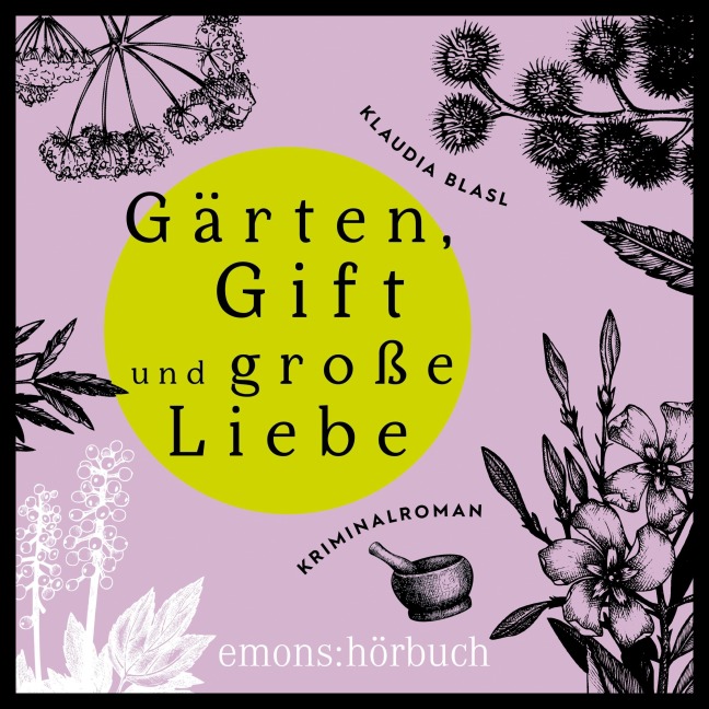 Gärten, Gift und späte Liebe - Klaudia Blasl
