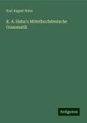 K. A. Hahn's Mittelhochdeutsche Grammatik - Karl August Hahn