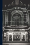 Cover-Bild zum Titel 'Les Femmes Savantes: Comédie /par Molière, with Grammatical and Explanatory Notes by Antonin Roche; Volume 2' von 'Molière, Antonin Roche'