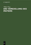 Cover-Bild zum Titel 'Die Veredelung des Papiers' von 'Walter Hess'