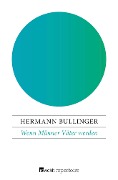 Cover-Bild zum Titel 'Wenn Männer Väter werden' von 'Hermann Bullinger'