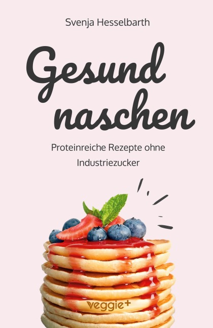 Gesund naschen - Svenja Hesselbarth