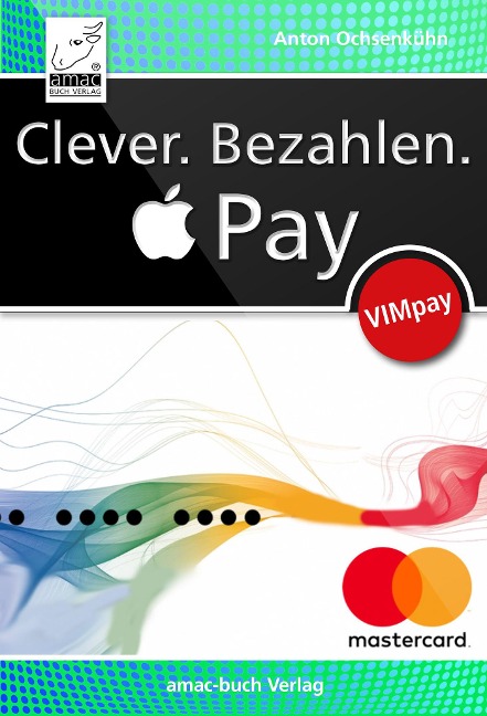 Clever. Bezahlen. Apple Pay - Anton Ochsenkühn