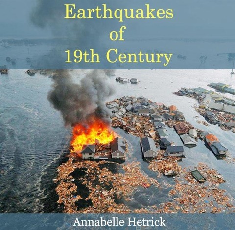 Earthquakes of 19th Century - Annabelle Hetrick