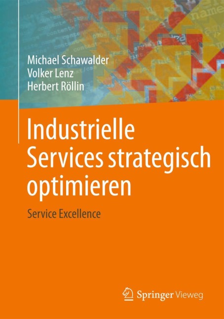 Industrielle Services strategisch optimieren - Michael Schawalder, Herbert Röllin, Volker Lenz