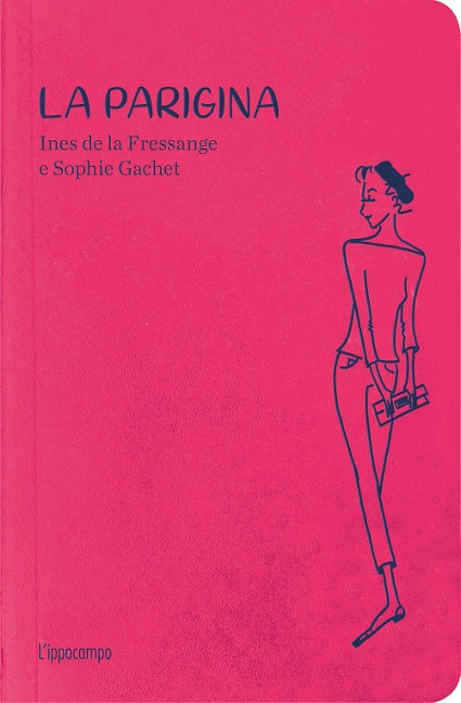 La parigina. Guida allo chic - Ines de La Fressange, Sophie Gachet