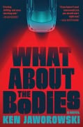 Cover-Bild zum Titel 'What about the Bodies' von 'Ken Jaworowski'