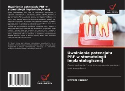 Cover-Bild zum Titel 'Uwolnienie potencja¿u PRF w stomatologii implantologicznej' von 'Dhvani Parmar'