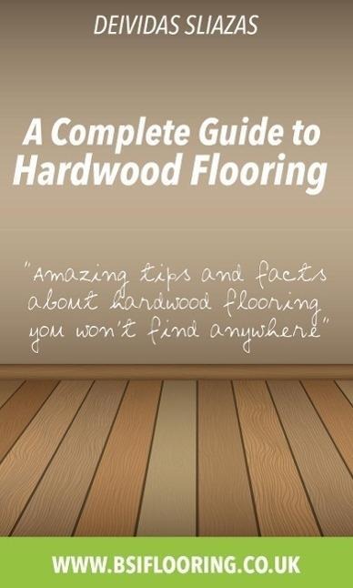 A Complete Guide to Hardwood Flooring - Deivida Sliazas